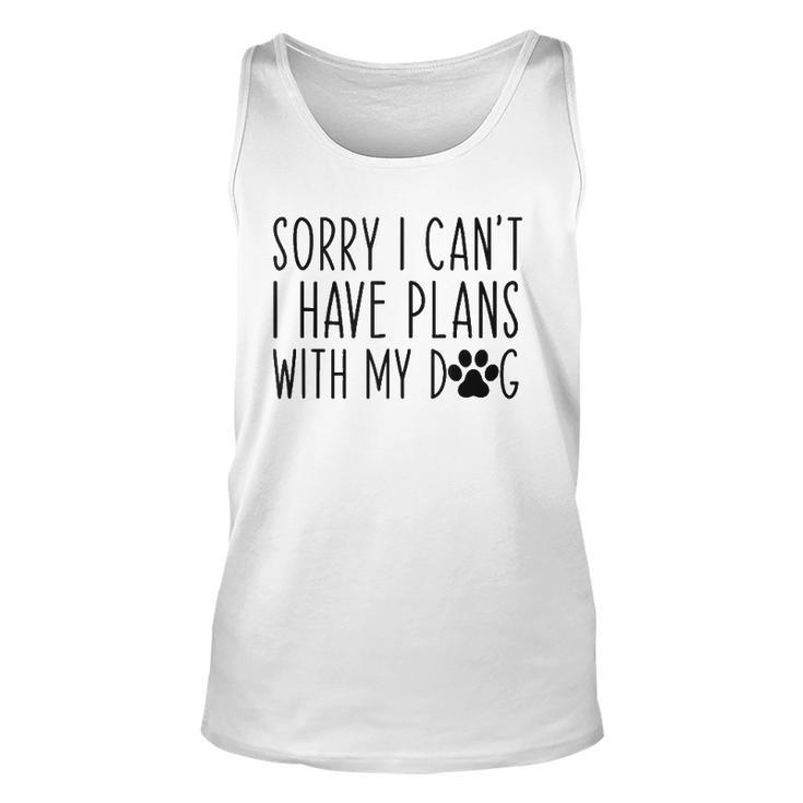 Sorry I Cant I Have Plans With My Dog Funny Excuse Unisex Tank Top