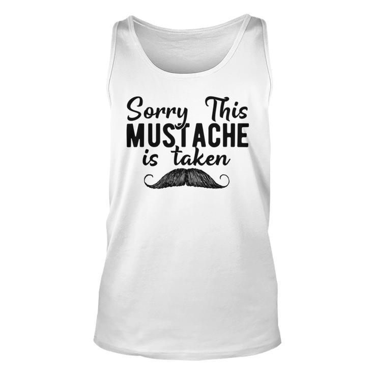 Sorry This Mustache Taken Fuuny Unisex Tank Top