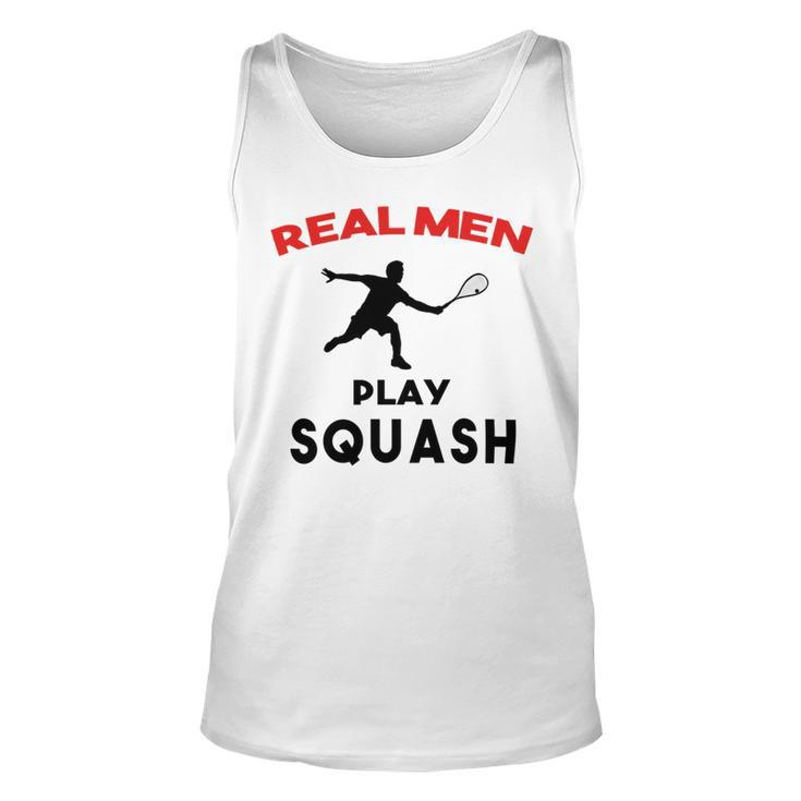 Squash Men Sport Awesome Idea Real Men Play Squash Unisex Tank Top