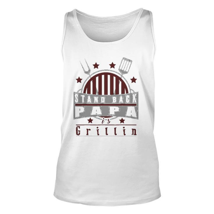Stand Back Papa Is Grillin - Grill Master Cooking Dad Gift Unisex Tank Top