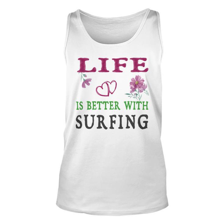 Surfing Sport Lover Life Is Better With Surfing Unisex Tank Top