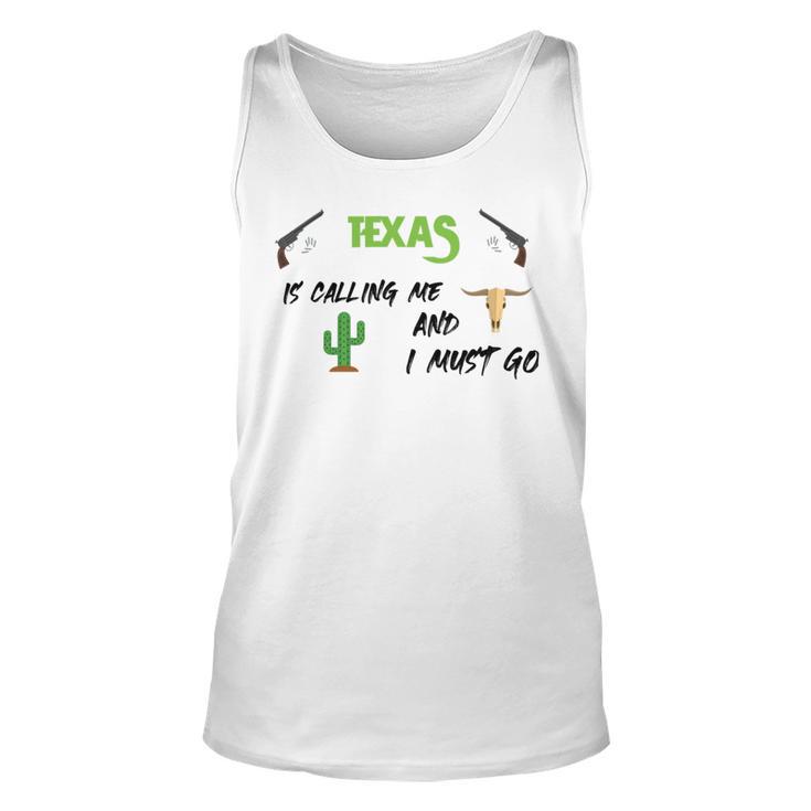 Texas Calling Me I Must Go - Idea Unisex Tank Top