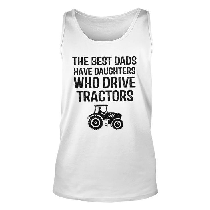 The Best Dads Have Daughters Who Drive Tractors Unisex Tank Top
