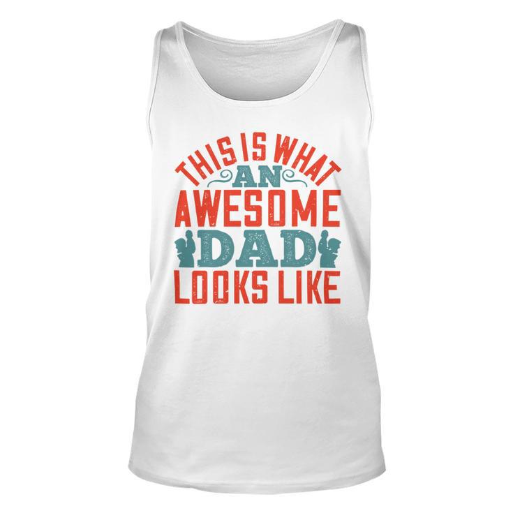 This Is What An Awesome Dad Looks Like Unisex Tank Top