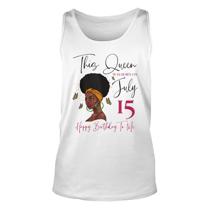 This Queen Was Born On July 15 Happy Birthday To Me  Unisex Tank Top