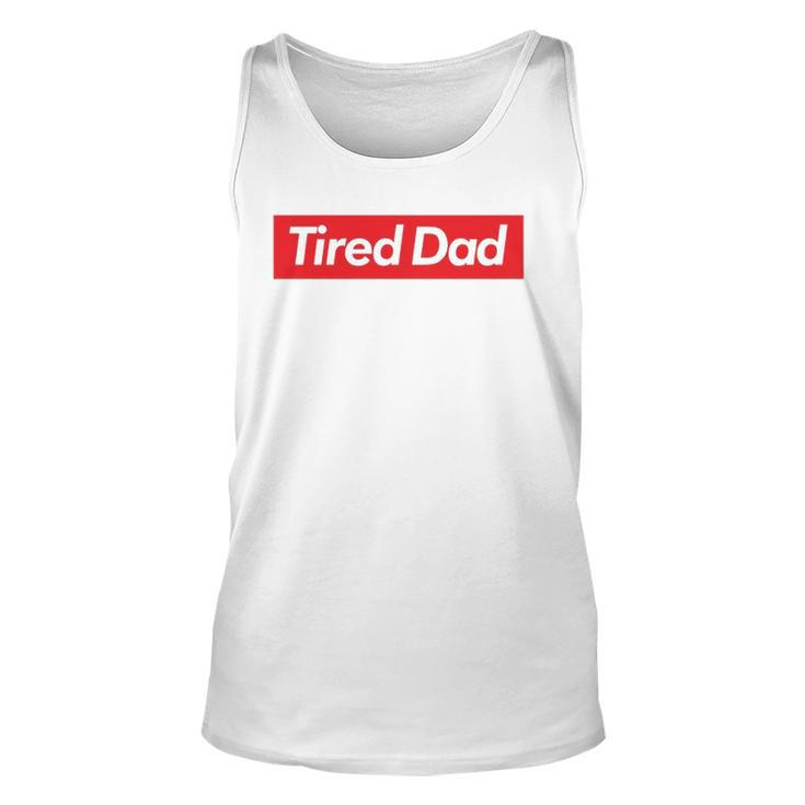 Tired Dad Fathers DayUnisex Tank Top