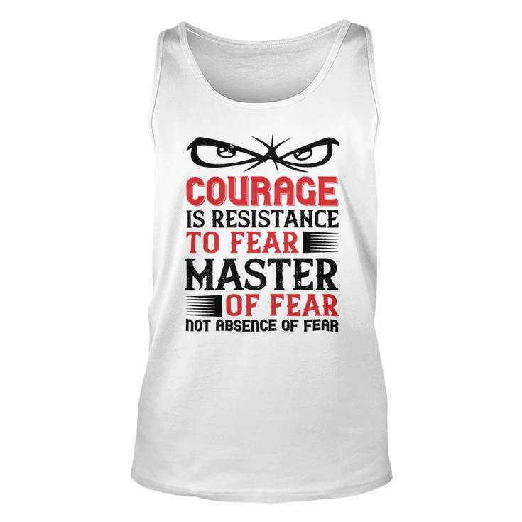 Veterans Day Gifts Courage Is Resistance To Fear Mastery Of Fearnot Absence Of Fear Unisex Tank Top
