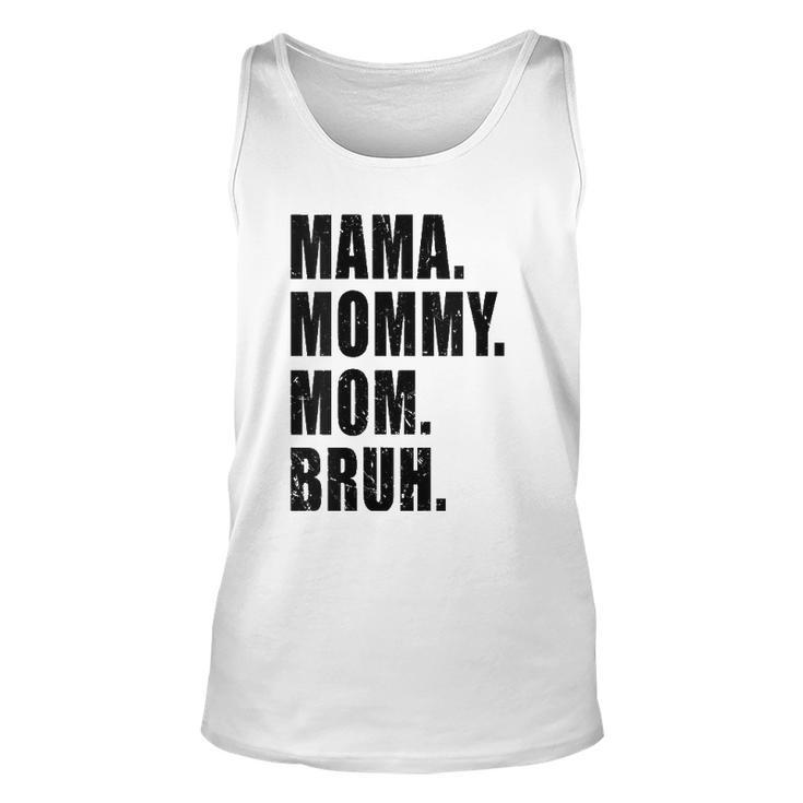 Womens Mama Mommy Mom Bruh Mommy And Me Mom S For Women Unisex Tank Top