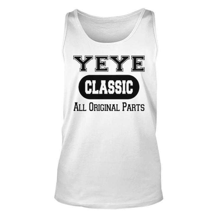 Yeye Grandpa Gift   Classic All Original Parts Yeye Unisex Tank Top