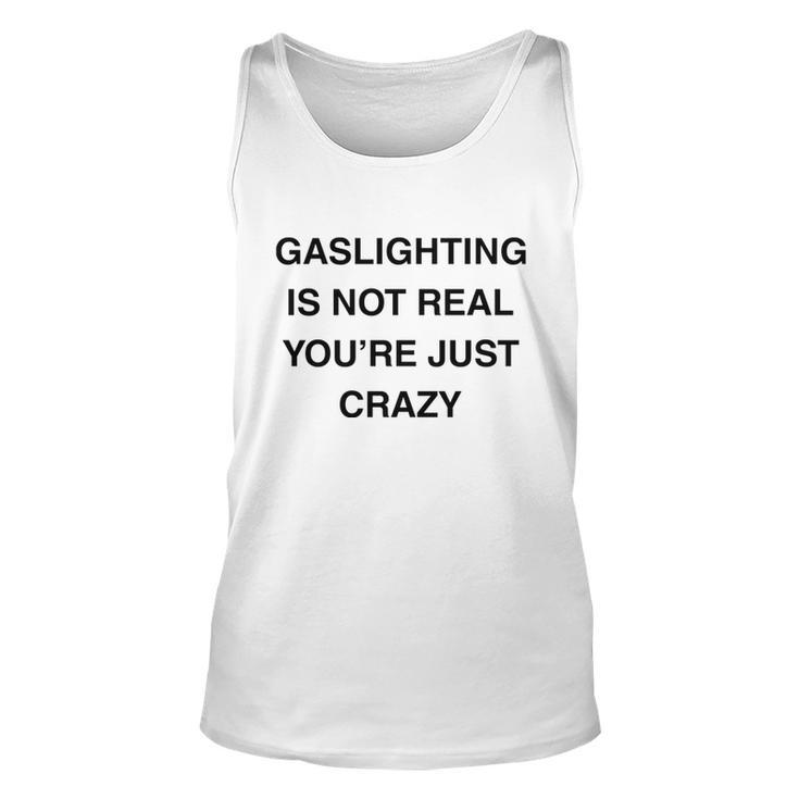 Gaslighting Is Not Real  Unisex Tank Top