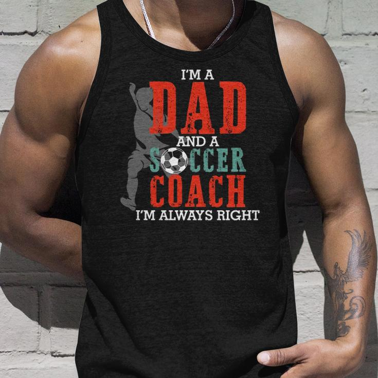 Im A Dad And A Soccer Coach Im Always Right Fathers Day Tank Top Gifts for Him