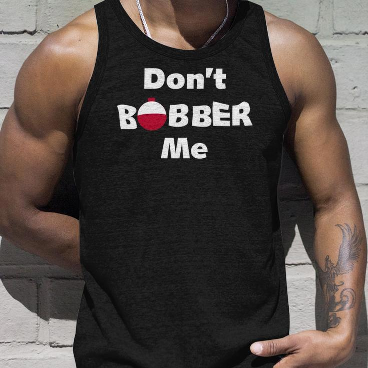 Dont Bobber Me Funny Fish Fishing For Men Women Kid Unisex Tank Top Gifts for Him
