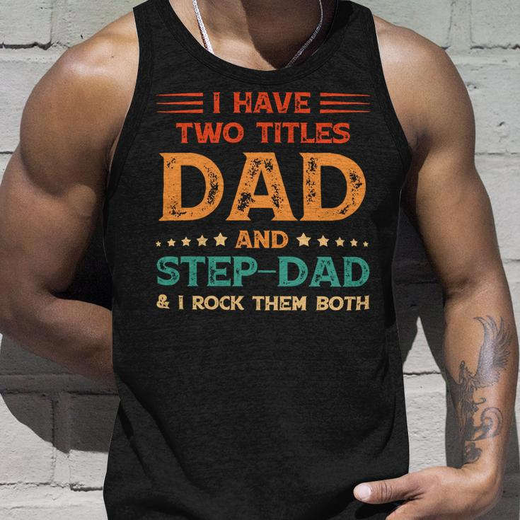 Father Grandpa I Have Two Titles Dad And Step Dad Vintage Fathers Day 67 Family Dad Unisex Tank Top Gifts for Him