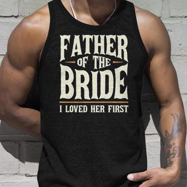 Father Of The Bride I Loved Her First Unisex Tank Top Gifts for Him