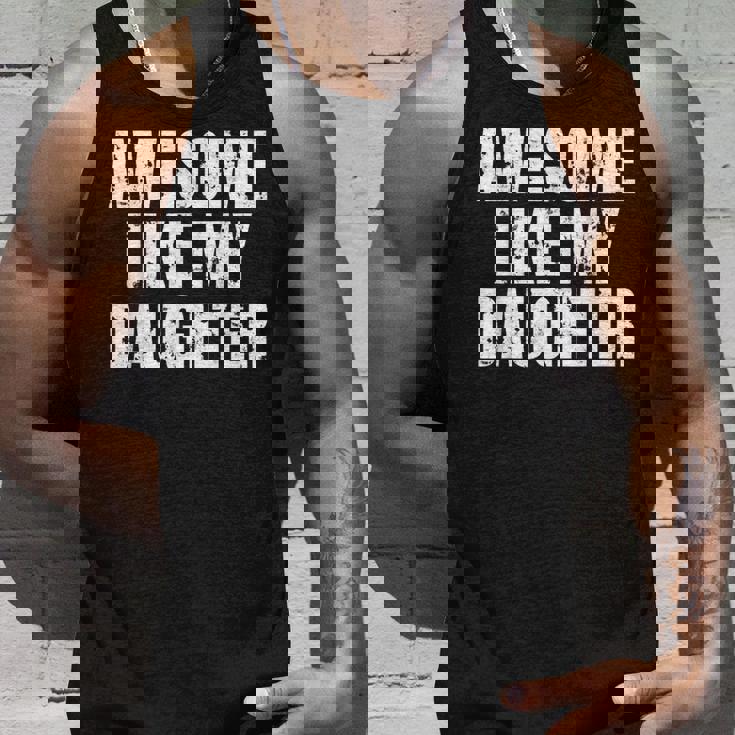 Funny Awesome Like My Daughter Fathers Day Gift Dad Joke Unisex Tank Top Gifts for Him Funny Awesome Like My Daughter Fathers Day Gift Dad Joke Unisex Tank Top Gifts for Him