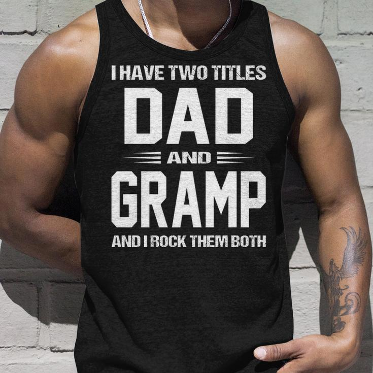 Gramp Grandpa Gift I Have Two Titles Dad And Gramp Unisex Tank Top Gifts for Him