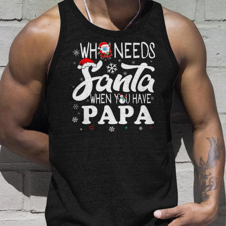 Holiday Christmas Who Needs Santa When You Have Papa Unisex Tank Top Gifts for Him