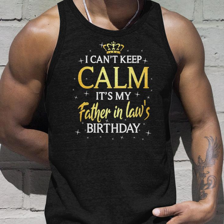 I Cant Keep Calm Its My Father In Law Birthday Gift Bday Unisex Tank Top Gifts for Him