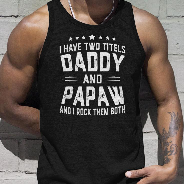 I Have Two Titles Daddy And Papaw I Rock Them Both Unisex Tank Top Gifts for Him