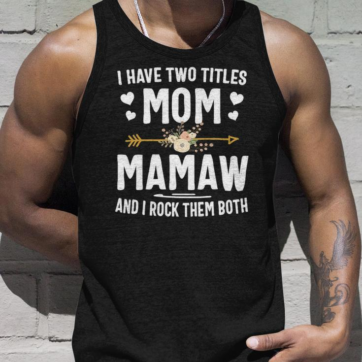 I Have Two Titles Mom And Mamaw Mothers Day Gifts Unisex Tank Top Gifts for Him