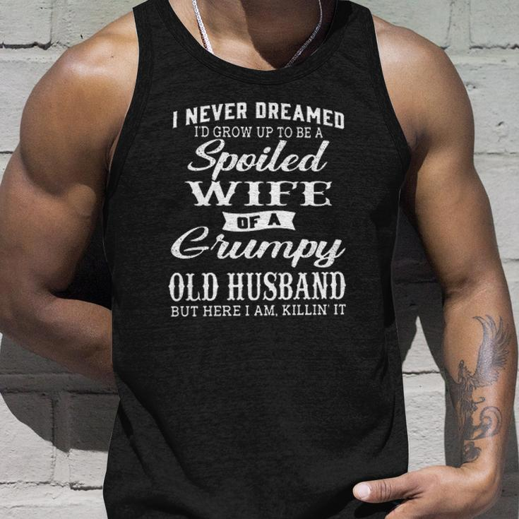 I Never Dreamed Id Grow Up To Be A Spoiled Wife Of A Grumpy Old Creative 2022 Gift Unisex Tank Top Gifts for Him