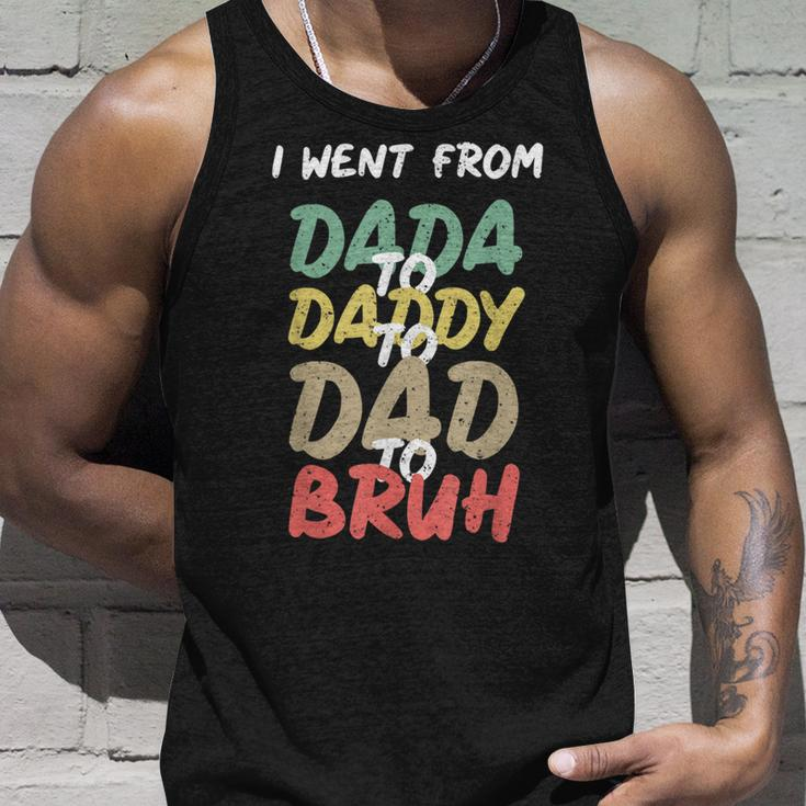I Went From Dada To Daddy To Dad To Bruh Funny Fathers Day Unisex Tank Top Gifts for Him