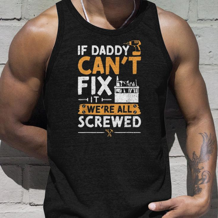 If Daddy Cant Fix It Were All Screwed - Vatertag Unisex Tank Top Gifts for Him
