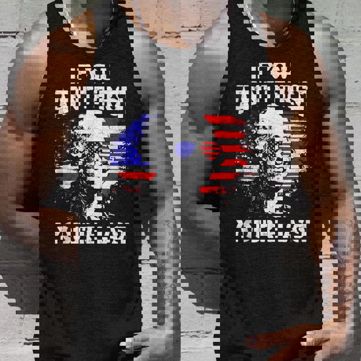 If You Aint First Youre Last Funny 4Th Of July Patriotic Unisex Tank Top Gifts for Him