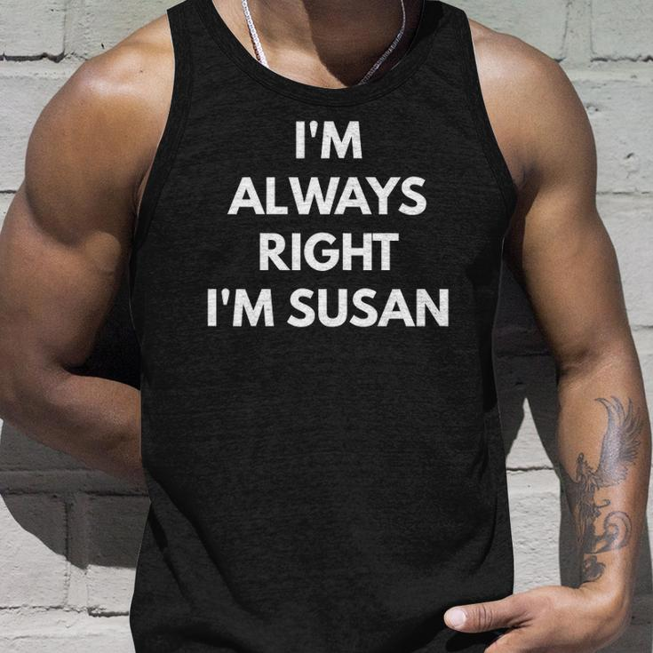 Im Always Right Im Susan - Sarcastic S Unisex Tank Top Gifts for Him