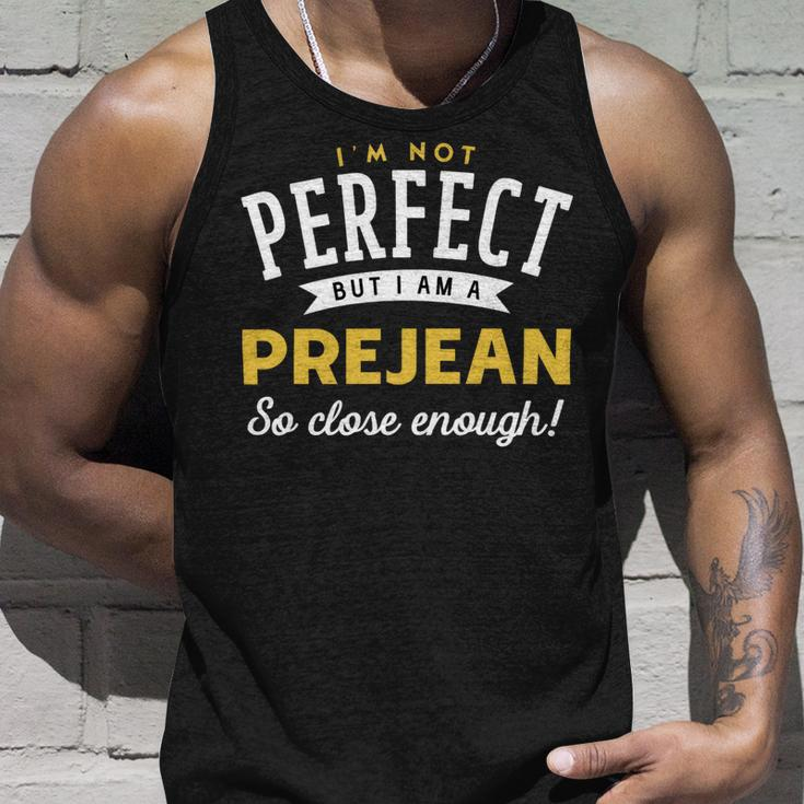 Im Not Perfect But I Am A Prejean So Close Enough Unisex Tank Top Gifts for Him
