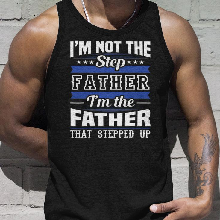 Im Not The Step Dad Im The Dad That Stepped Up Fathers Day Unisex Tank Top Gifts for Him