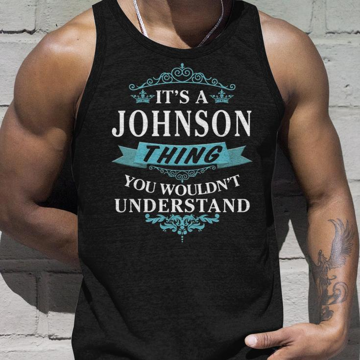 Its A Johnson Thing You Wouldnt UnderstandShirt Johnson Shirt For Johnson Unisex Tank Top Gifts for Him