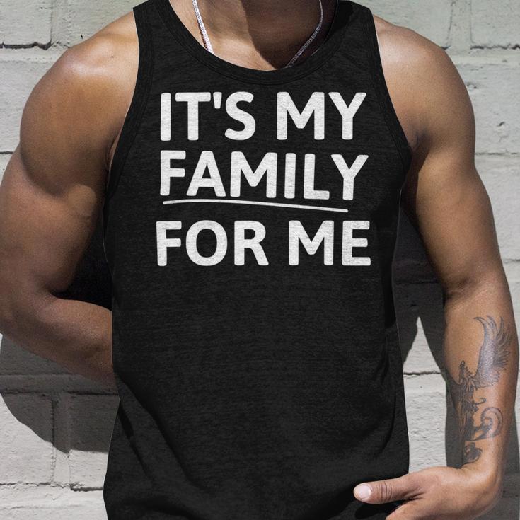 Its My Family For Me Unisex Tank Top Gifts for Him