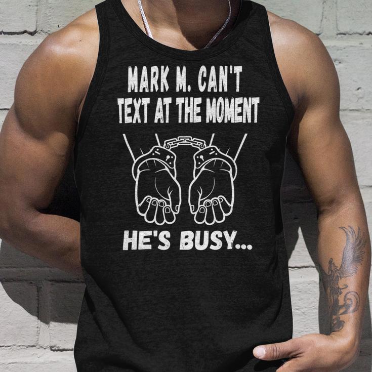 Mark M Cant Text At The Moment Hes Busy Unisex Tank Top Gifts for Him