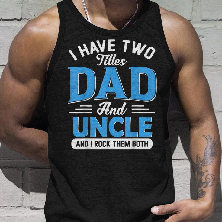 Mens I Have Two Titles Dad And Uncle Funny Grandpa Fathers Day V2 Unisex Tank Top Gifts for Him