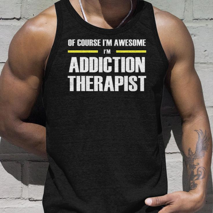 Of Course Im Awesome Addiction Therapist Unisex Tank Top Gifts for Him