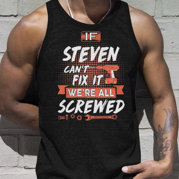 Steven Name Gift If Steven Cant Fix It Were All Screwed Unisex Tank Top Gifts for Him