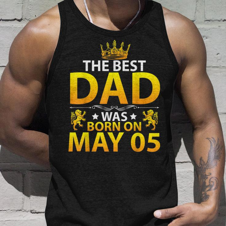 The Best Dad Was Born On May 05 Happy Birthday Father Papa Unisex Tank Top Gifts for Him