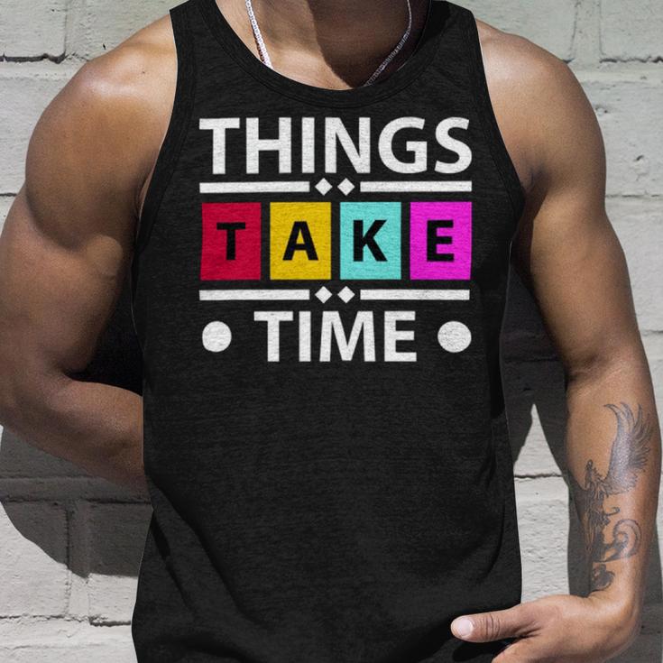 Things Take Time 772 Trending Shirt Unisex Tank Top Gifts for Him