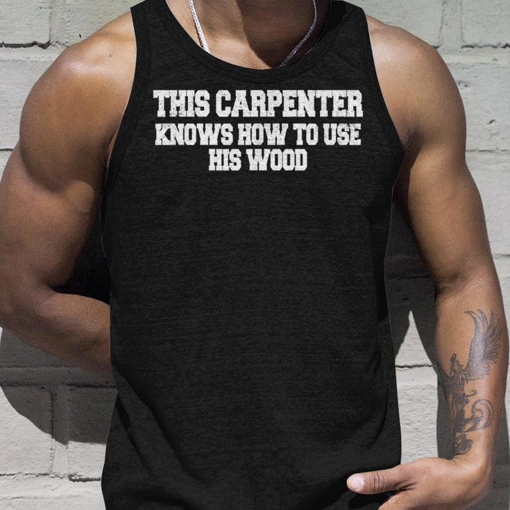 This Carpenter Knows How To Use His Wood Unisex Tank Top Gifts for Him