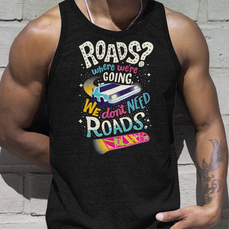 We Dont Need Roads 288 Trending Shirt Unisex Tank Top Gifts for Him