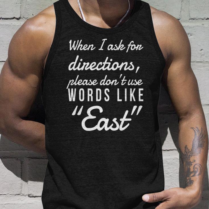 When I Ask For Directions Please Dont Use Words Like East Unisex Tank Top Gifts for Him