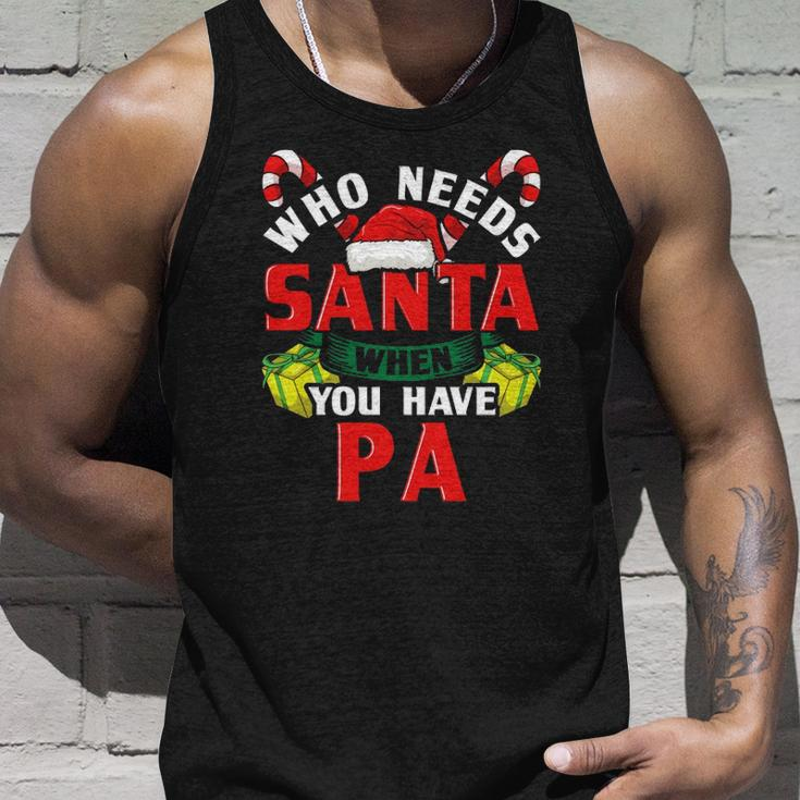 Who Needs Santa When You Have Pa Christmas Gifts Unisex Tank Top Gifts for Him
