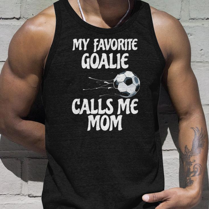 Womens My Favorite Goalie Calls Me Mom - Proud Mom Unisex Tank Top Gifts for Him