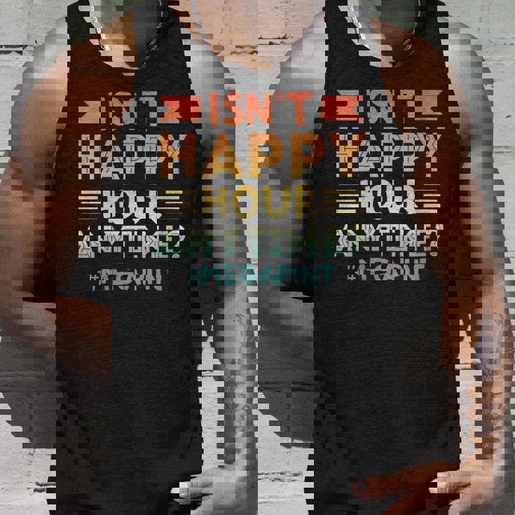 Womens Vintage Isnt Happy Hour Anytime Mega Pint Unisex Tank Top Gifts for Him