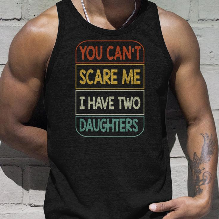 You Cant Scare Me I Have Two Daughters Funny Unisex Tank Top Gifts for Him