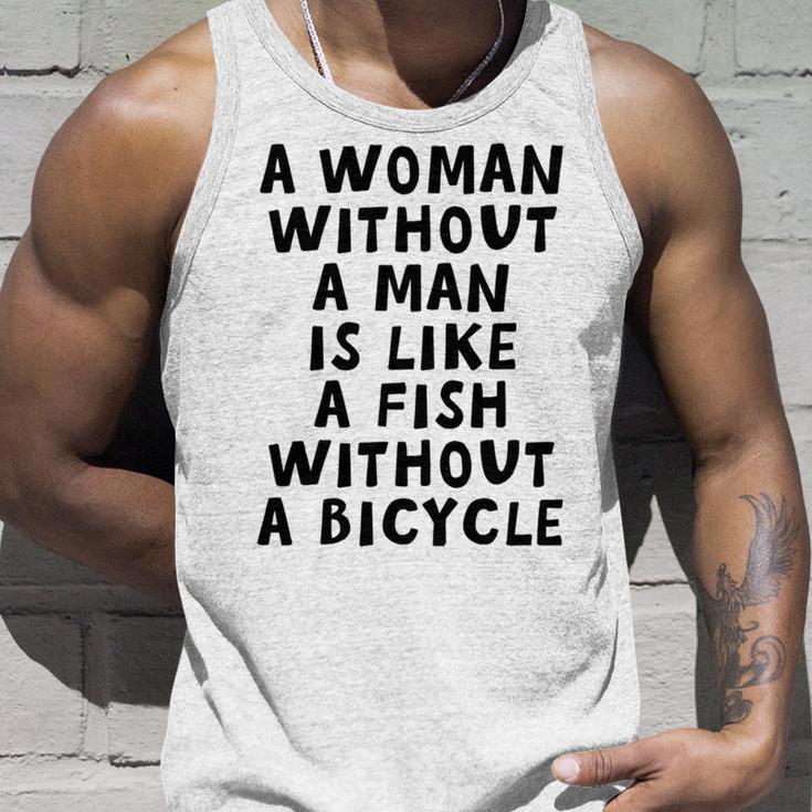 A Woman Without A Man Is Like A Fish Without A Bicycle Unisex Tank Top Gifts for Him