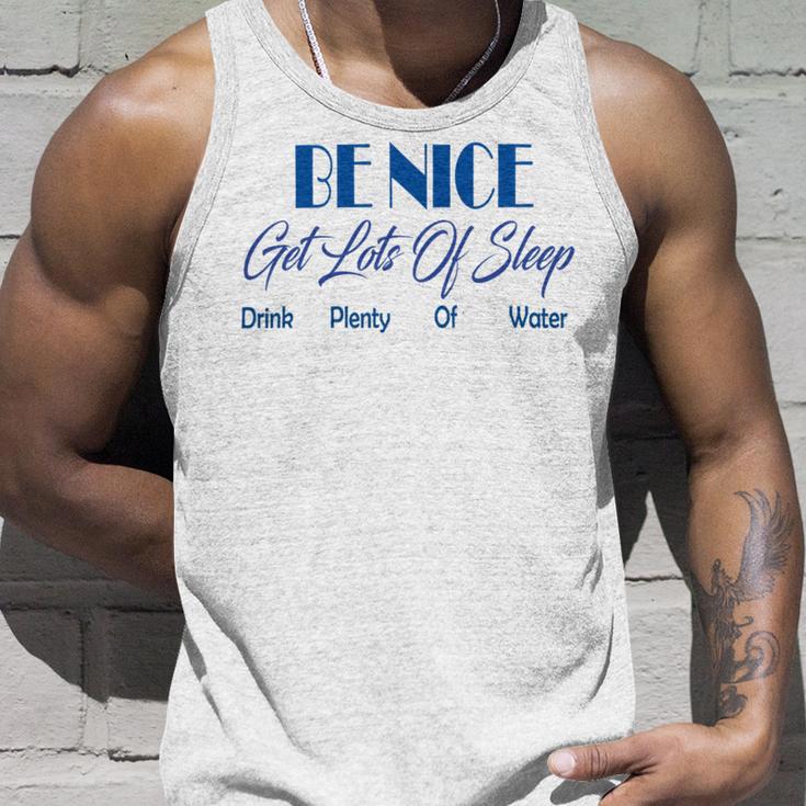 Be Nice Get Lots Of Sleep Drink Plenty Of Water Unisex Tank Top Gifts for Him