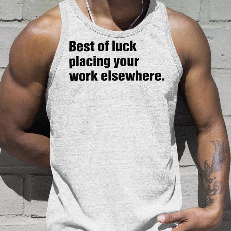 Best Of Luck Placing Your Work Elsewhere Unisex Tank Top Gifts for Him