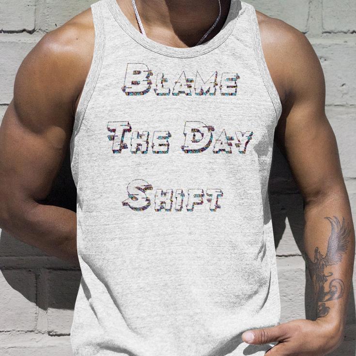 Blame The Day ShiftShirt For Night Shifters Unisex Tank Top Gifts for Him